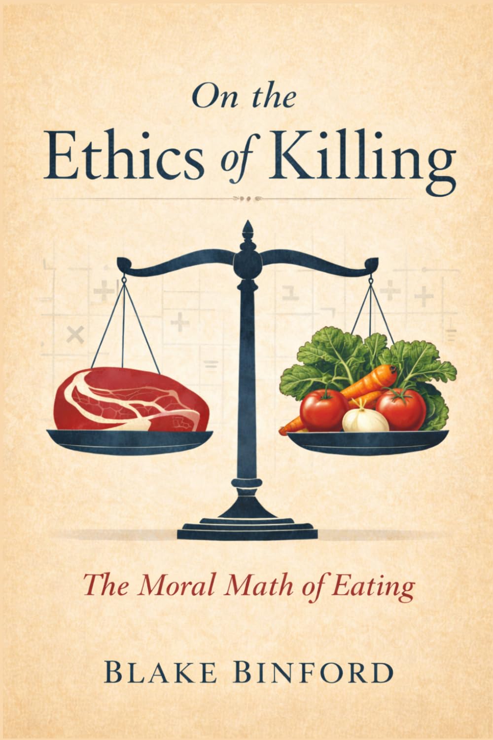 On The Ethics of Killing — The Moral Math of Eating by Blake Binford